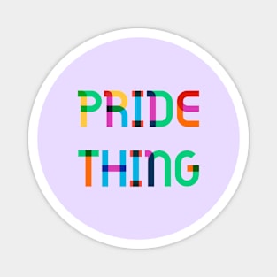 Pride thing Magnet